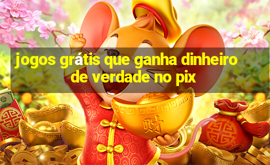 jogos grátis que ganha dinheiro de verdade no pix