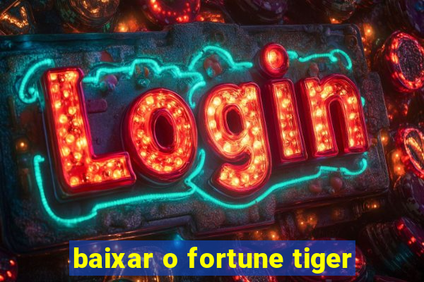 baixar o fortune tiger