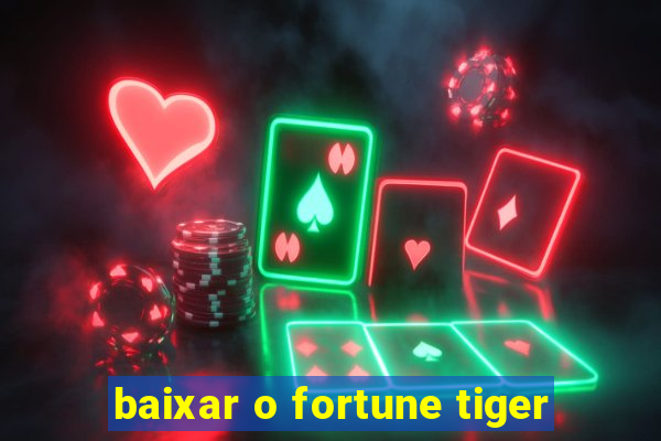 baixar o fortune tiger