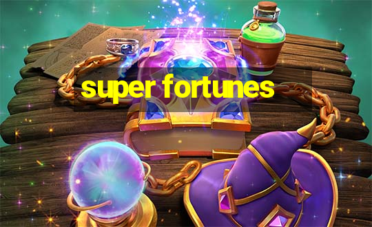 super fortunes