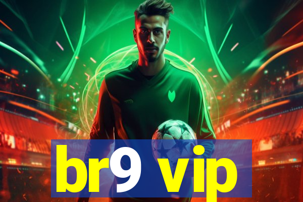 br9 vip