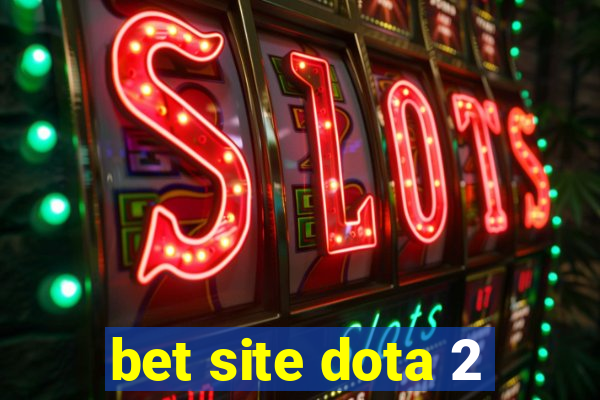 bet site dota 2