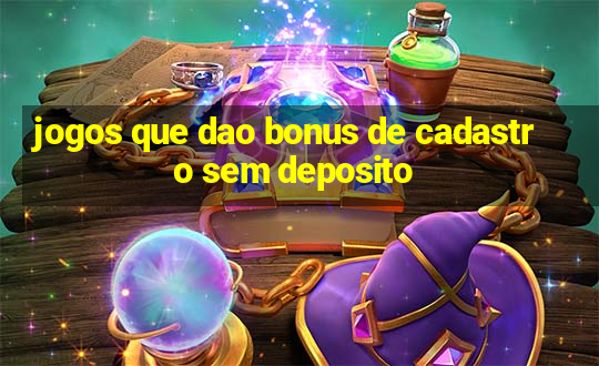 jogos que dao bonus de cadastro sem deposito