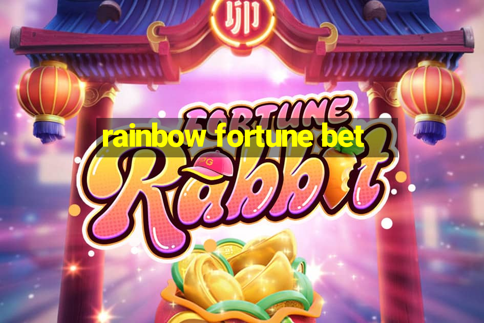 rainbow fortune bet