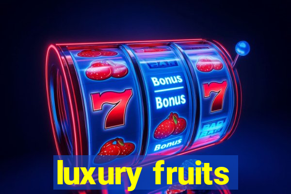 luxury fruits