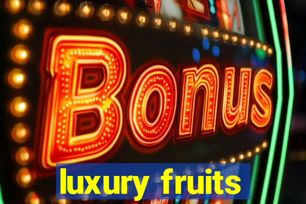 luxury fruits