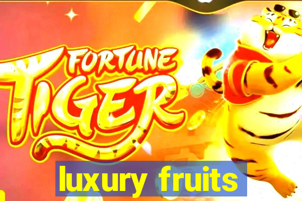 luxury fruits