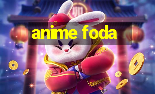 anime foda