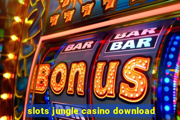 slots jungle casino download