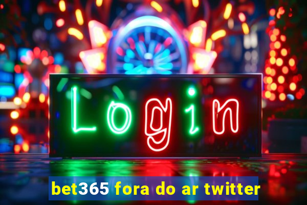 bet365 fora do ar twitter