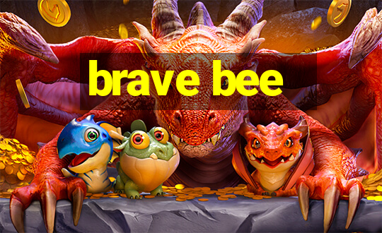 brave bee