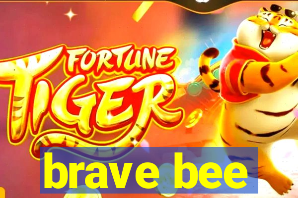 brave bee