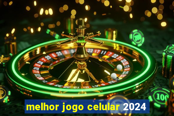 melhor jogo celular 2024