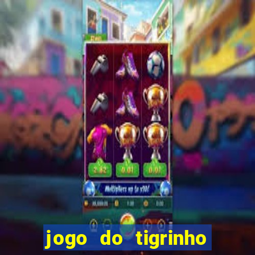 jogo do tigrinho da china