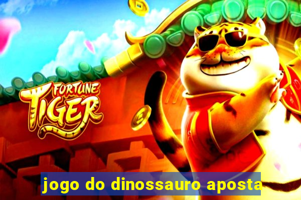 jogo do dinossauro aposta