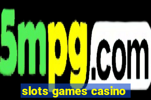 slots games casino