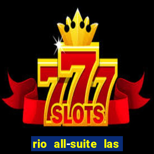 rio all-suite las vegas hotel & casino