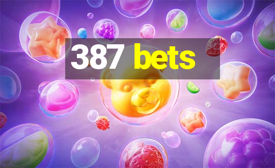 387 bets