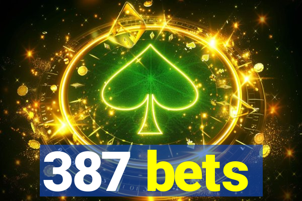 387 bets