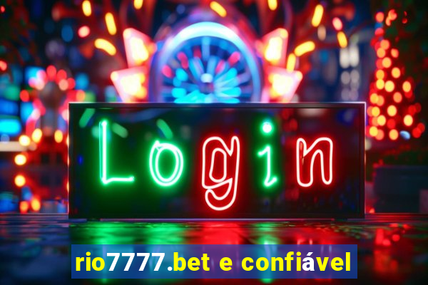 rio7777.bet e confiável