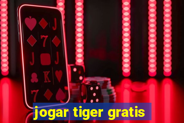 jogar tiger gratis