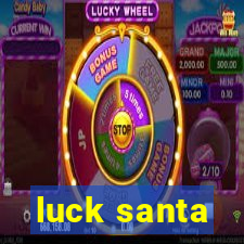 luck santa