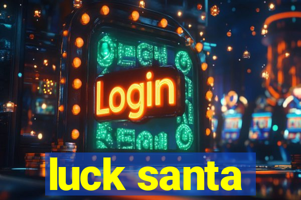 luck santa