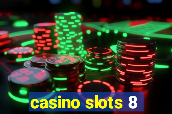 casino slots 8