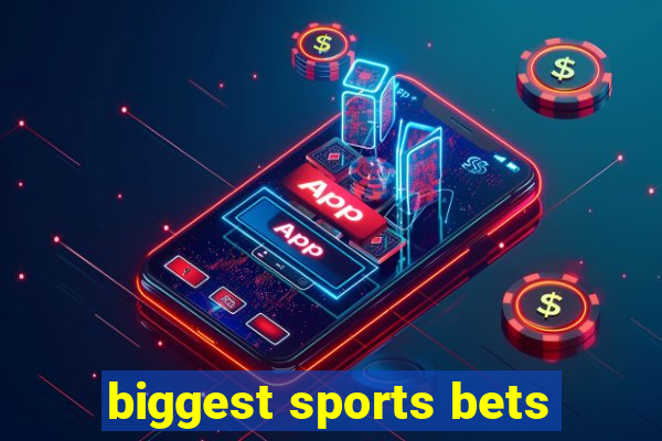 biggest sports bets