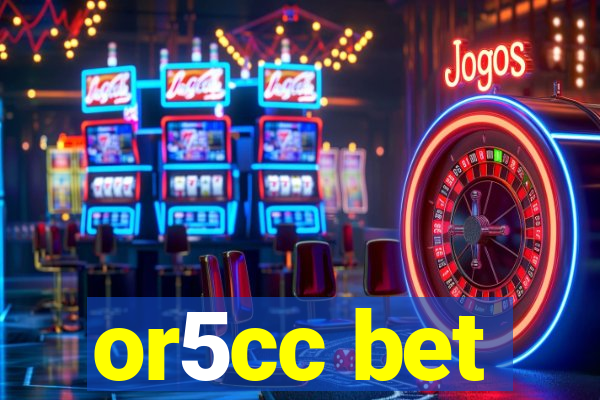 or5cc bet