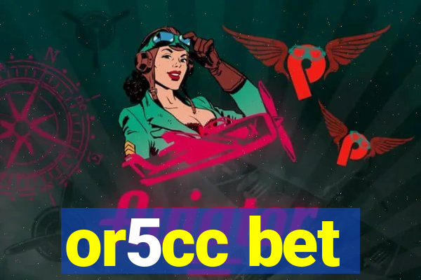 or5cc bet