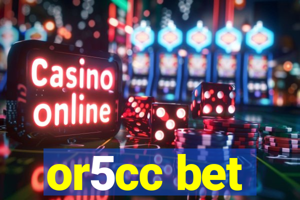 or5cc bet