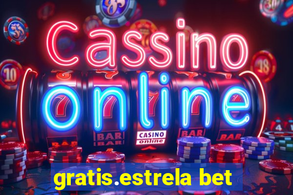 gratis.estrela bet