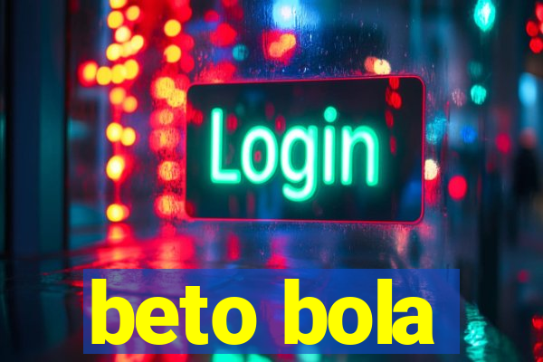 beto bola