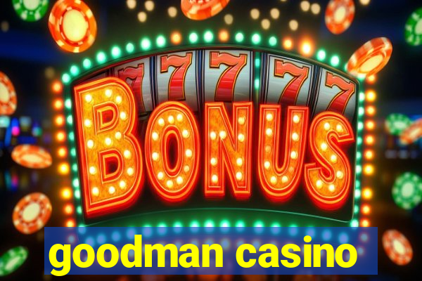 goodman casino