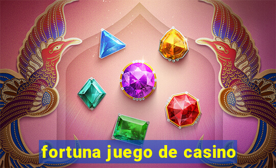 fortuna juego de casino