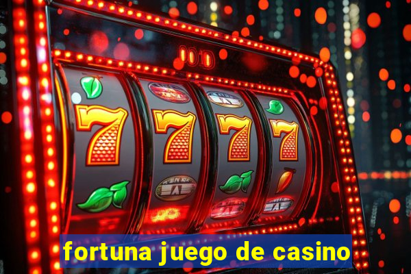 fortuna juego de casino