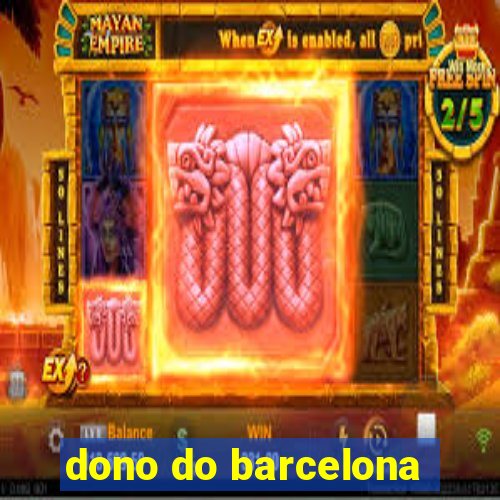 dono do barcelona