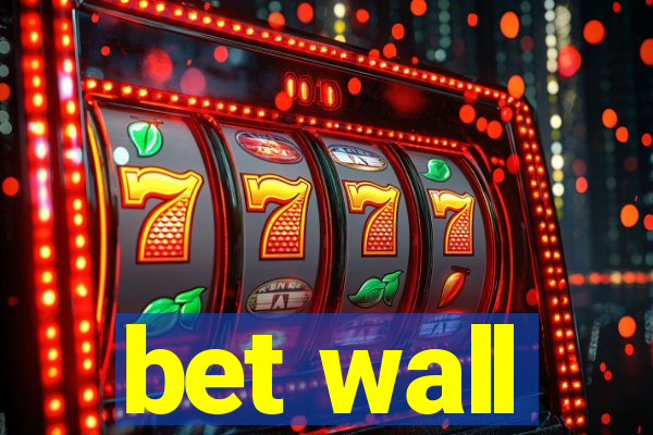 bet wall