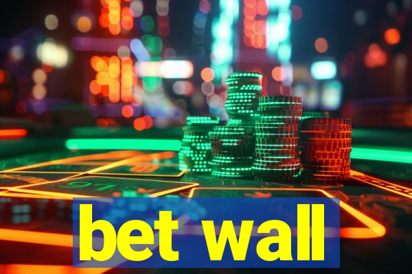 bet wall