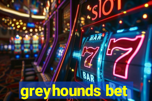 greyhounds bet