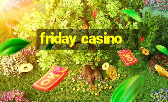 friday casino