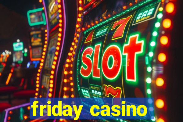 friday casino