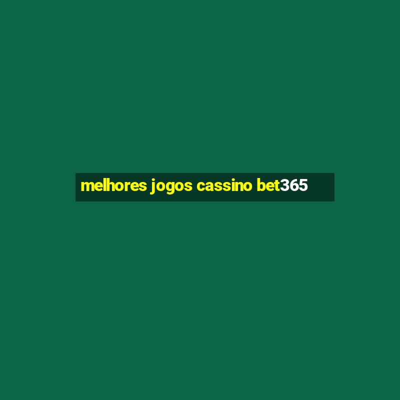 melhores jogos cassino bet365