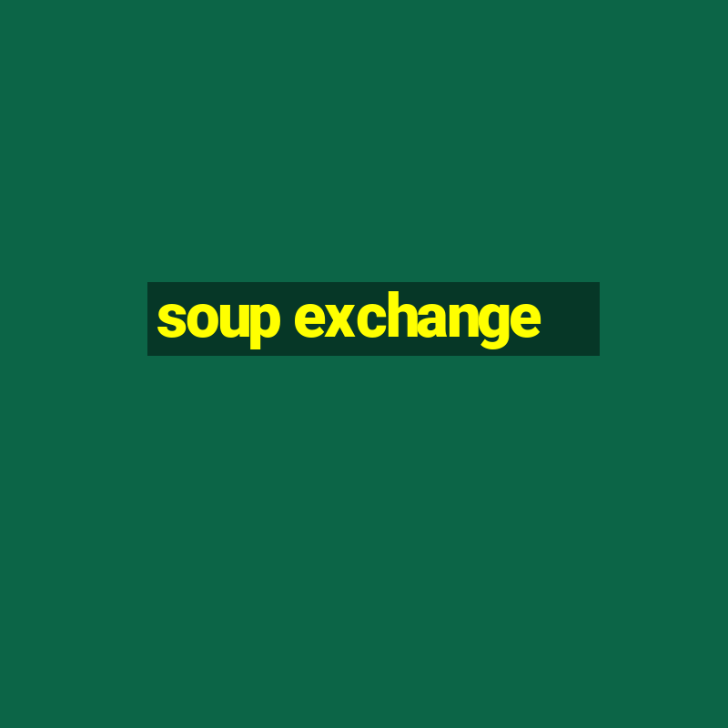 soup exchange