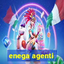 enega agenti