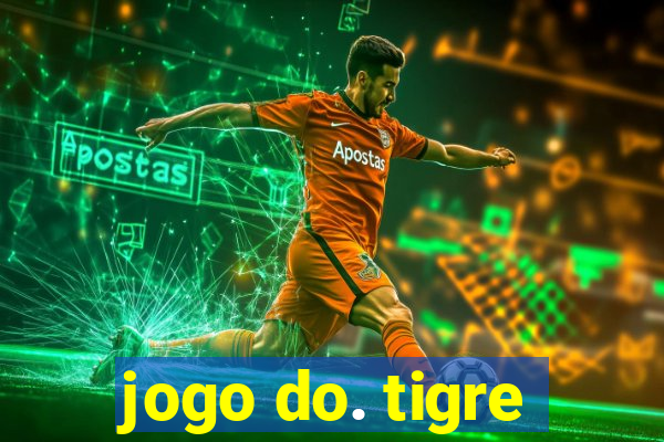 jogo do. tigre