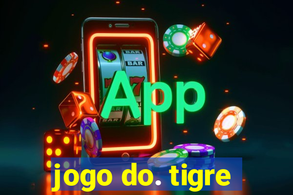 jogo do. tigre