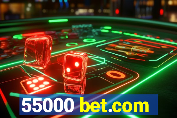 55000 bet.com