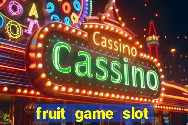 fruit game slot machine online